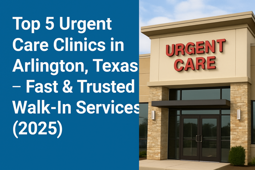 Top 5 Urgent Care Clinics in Arlington, Texas